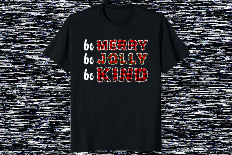 Be Merry Funny Christmas Be Jolly Be Kind Merry Christmas Teacher Xmas shirt print template Plaid pattern typography vector design
