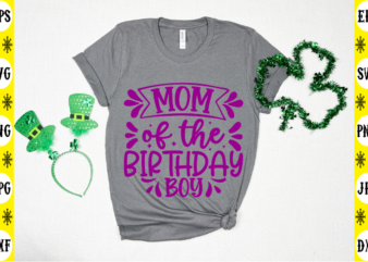 Mom Of The Birthday Boy t shirt designs for sale