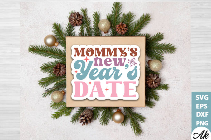 Mommy’s new years date Stickers Design