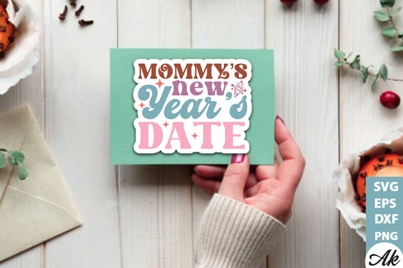 Mommy’s new years date Stickers Design