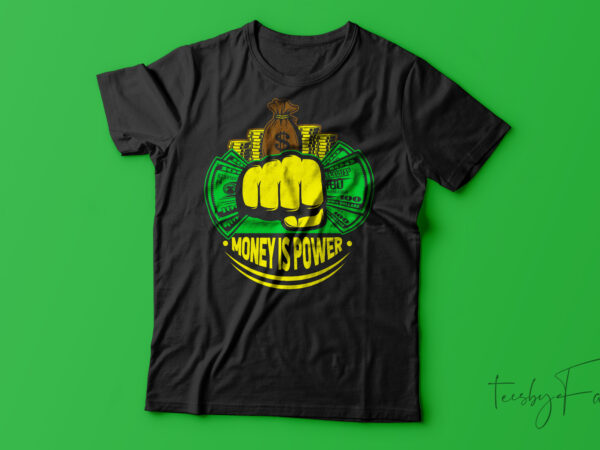 Money is power | t-shirt design for sale