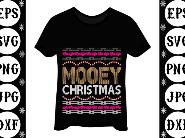 Mooey christmas t shirt designs for sale