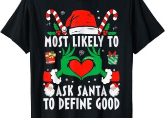 Most Likely To Ask Santa To Define Good Christmas Family T-Shirt PNG File