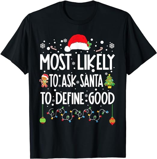 Most Likely To Ask Santa To Define Good Christmas Matching T-Shirt 1