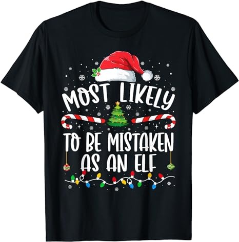 Most Likely To Be Mistaken As An Elf Family Christmas T-Shirt