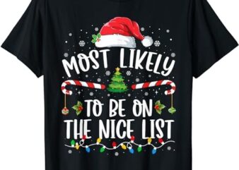 Most Likely To Be On The Nice List Family Matching Christmas T-Shirt