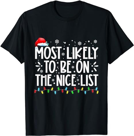 Most Likely To Be On The Nice List Xmas Family Christmas T-Shirt