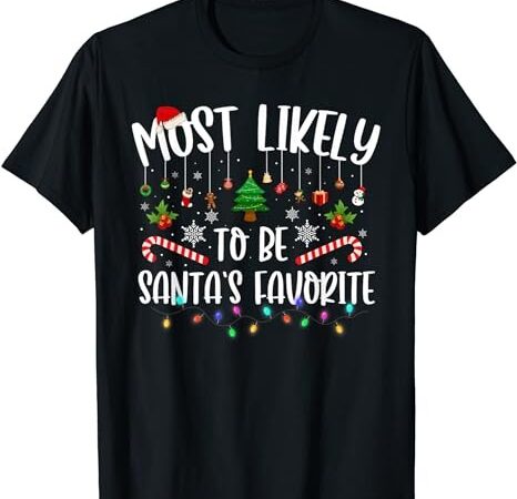 Most likely to be santa’s favorite christmas family matching t-shirt