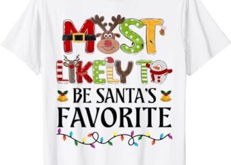 Most Likely To Be Santa’s Favorite Christmas Family Matching T-Shirt
