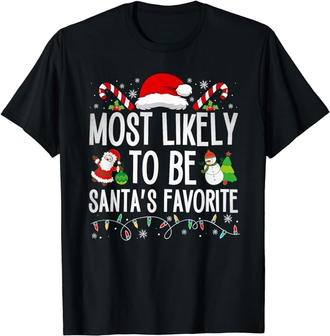 Most Likely To Be Santa’s Favorite Matching Family Christmas T-Shirt