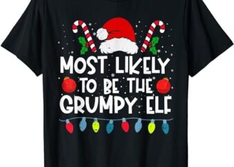 Most Likely To Be The Grumpy Elf Family Crew Christmas T-Shirt png file