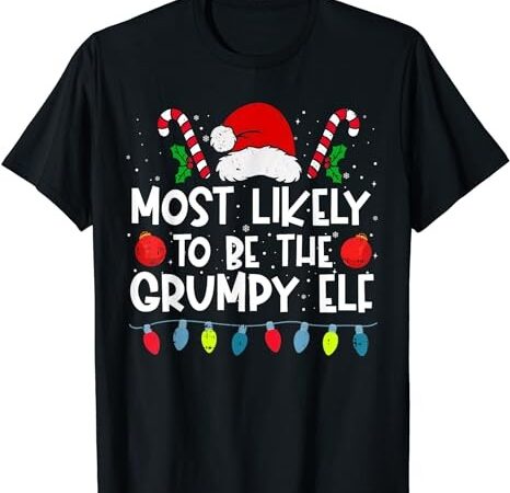 Most likely to be the grumpy elf family crew christmas t-shirt png file