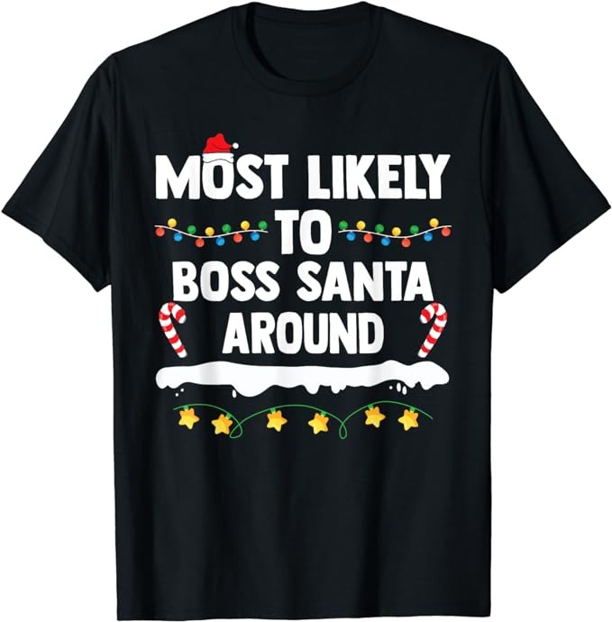 Most Likely To Boss Santa Around Matching Family Christmas T-Shirt
