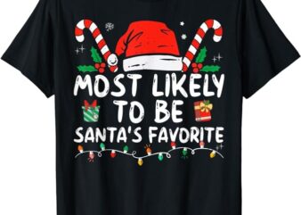 Most Likely To Christmas Be Santa’s Favorite Matching Family T-Shirt