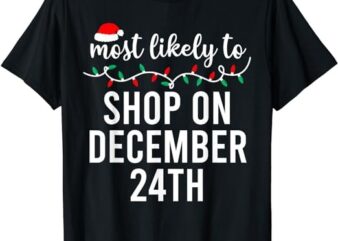 Most Likely To Christmas Shirt Matching Family Pajamas Funny T-Shirt