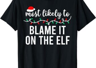 Most Likely To Christmas Shirt Matching Family Pajamas Funny T-Shirt