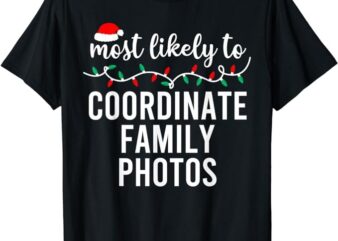 Most Likely To Christmas Shirt Matching Family Pajamas Funny T-Shirt
