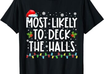 Most Likely To Deck The Halls Santa Hat Christmas Lights T-Shirt