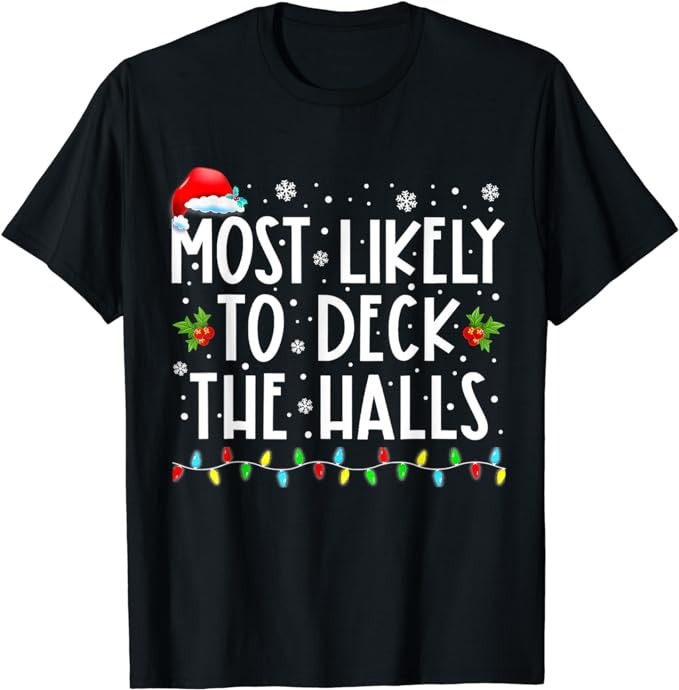 Most Likely To Deck The Halls Santa Hat Christmas Lights T-Shirt