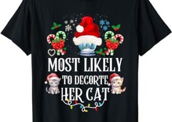 Most Likely To Decorate Her Cat Funny Family Christmas Cat T-Shirt
