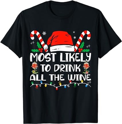 Most likely to drink all the wine family matching christmas t-shirt