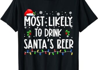 Most Likely To Drink Santa’s Beer Christmas shirt T-Shirt