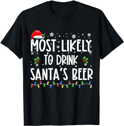 Most likely to drink santa’s beer christmas shirt t-shirt