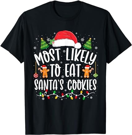 Most likely to eat santa’s cookies christmas matching family t-shirt