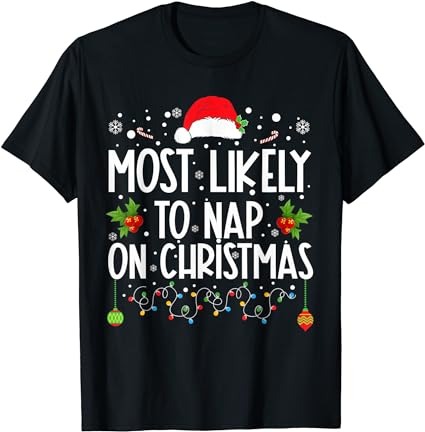 Most likely to nap on christmas family christmas pajamas t-shirt