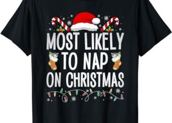 Most Likely To Nap On Christmas Family Christmas Pajamas T-Shirt