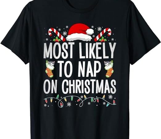 Most likely to nap on christmas family christmas pajamas t-shirt