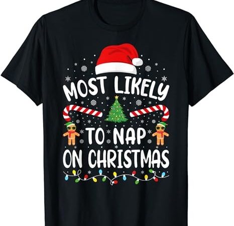 Most likely to nap on christmas squad family joke costume t-shirt