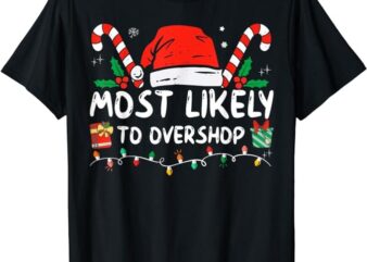 Most Likely To Overshop Shopping Family Crew Christmas T-Shirt