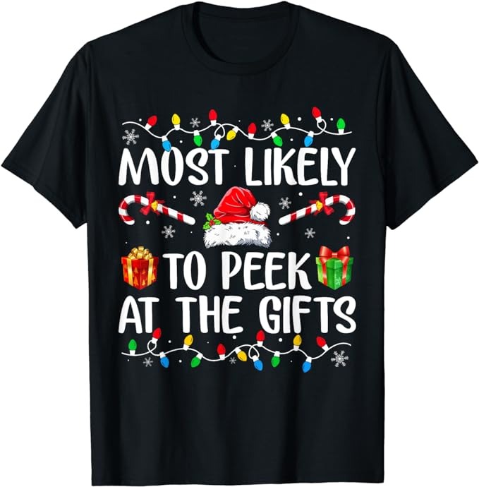 Most Likely To Peek At The Presents Santa Christmas Family T-Shirt