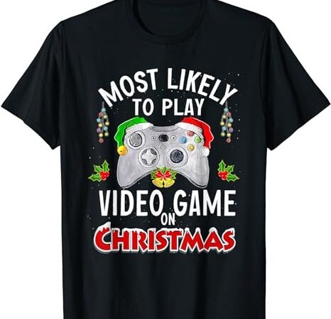 Most likely to play video games on christmas xmas lights t-shirt Most likely to play video games on christmas xmas lights t-shirt