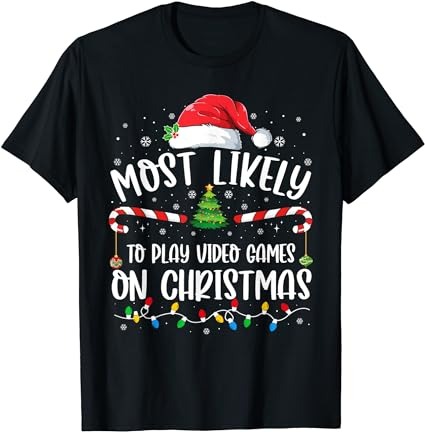 Most likely to play video games on christmas family matching t-shirt