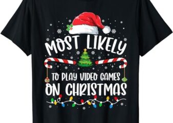 Most Likely To Play Video Games on Christmas Family Matching T-Shirt