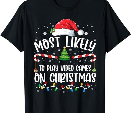 Most likely to play video games on christmas family matching t-shirt