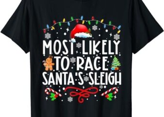 Most Likely To Race Santa’s Sleigh Family Christmas Pajamas T-Shirt