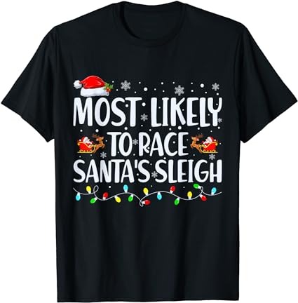 Most likely to race santa’s sleigh family christmas pajamas t-shirt