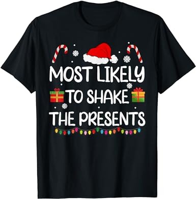 Most likely to shake the presents family christmas matching t-shirt