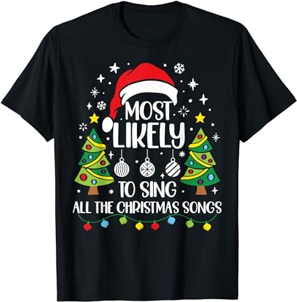 Most likely to sing the christmas songs family matching t-shirt