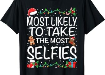 Most Likely To Take The Most Selfies Family Christmas T-Shirt