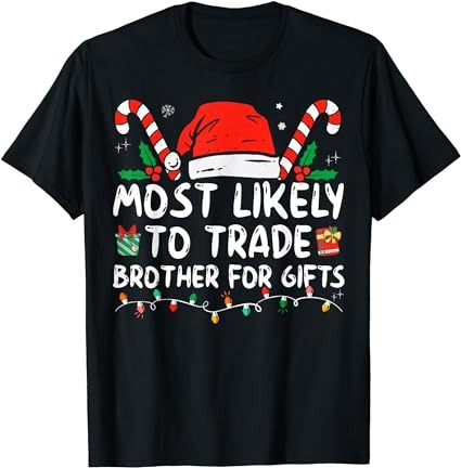 Most likely to trade brother for gifts family christmas t-shirt
