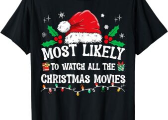 Most Likely To Watch All The Christmas Movies Family Pajamas T-Shirt