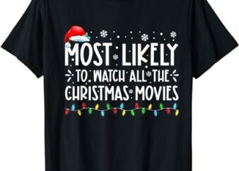 Most Likely To Watch All The Christmas Movies Family Pajamas T-Shirt