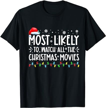 Most likely to watch all the christmas movies family pajamas t-shirt