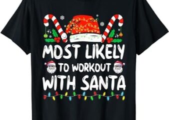 Most Likely To Workout With Santa Christmas Pajama T-Shirt