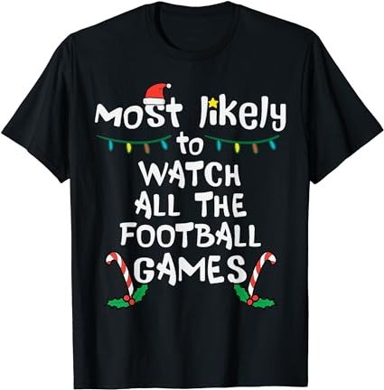 Most likely watch football christmas xmas family matching t-shirt