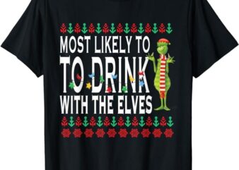 Most Likely to Drink With The Elves Elf Drinking Christmas T-Shirt
